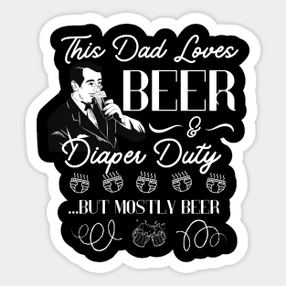 This Dad Loves Beer and Diaper Duty Funny Dad Gift for father present Sticker
